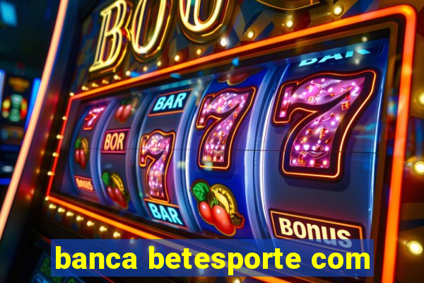 banca betesporte com